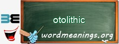 WordMeaning blackboard for otolithic